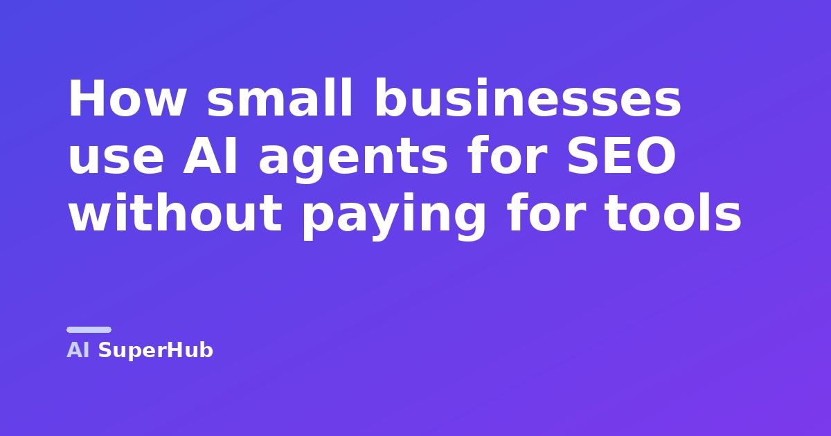 How small businesses use AI agents for SEO without paying for tools