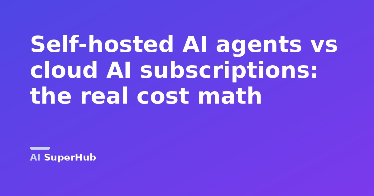 Self-hosted AI agents vs cloud AI subscriptions: the real cost math