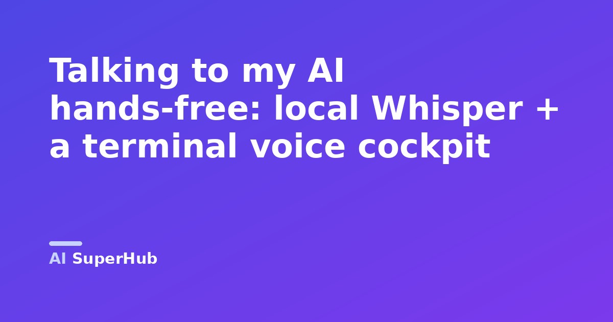 Talking to my AI hands-free: local Whisper + a terminal voice cockpit