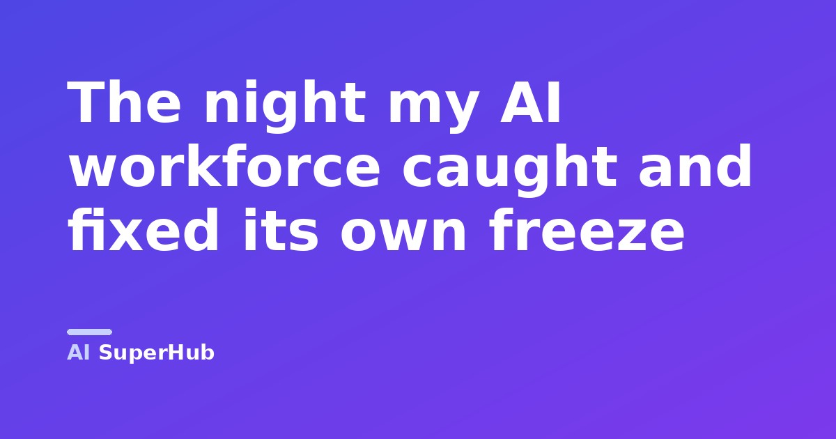 The night my AI workforce caught and fixed its own freeze
