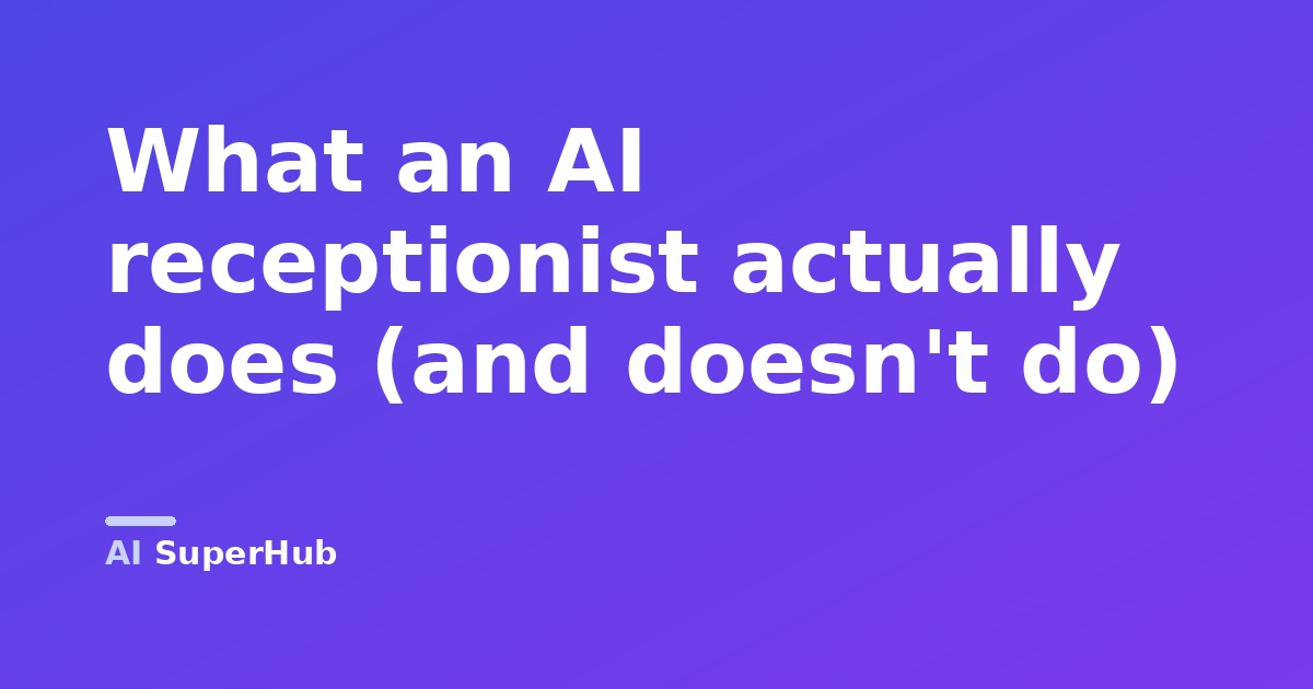 What an AI receptionist actually does (and doesn't do)